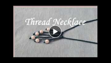 Thread necklace making at home