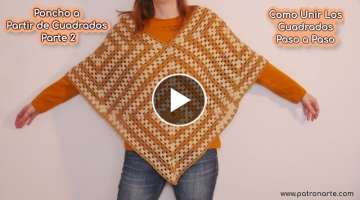 Unir Cuadrados o Granny Square para formar un Poncho: Poncho de Crochet - Ganchillo Parte 2