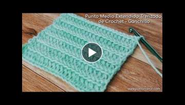 Punto Medio Extendido Trenzado de Crochet - Ganchillo | Crochet Paso a Paso